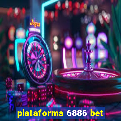 plataforma 6886 bet